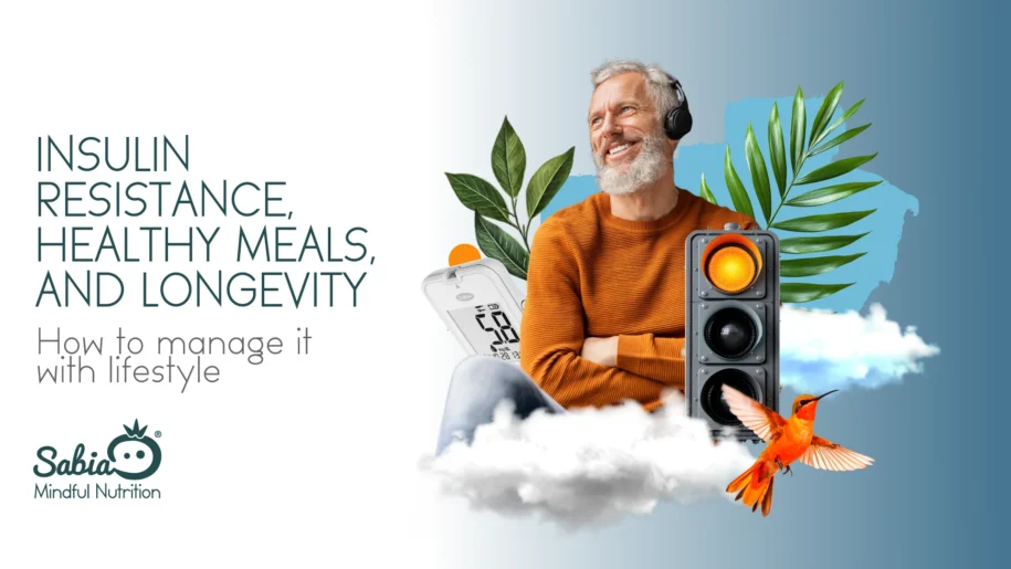 Insulin Resistance, Healthy Meals, and Longevity: How to Manage It with Lifestyle