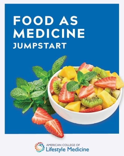 Food As a Medicine Jumpstart - American College of Lifestyle Medicine